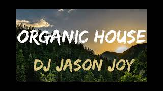Organic House Mix #103  2025 By DJ Jason Joy @OrganicHouseMixes