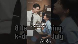 8 New upcoming k-dramas in July 2025 #kdrama2025 #newkdrama #kdrama #shorts #netflixkdramas #2026