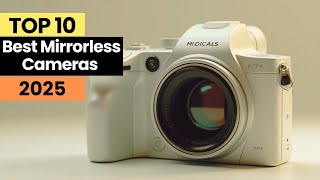Top 10 Best Mirrorless Cameras of 2025