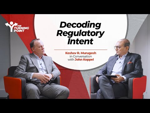 Decoding Regulatory Intent | Keshav R. Murugesh in Conversation with John Keppel