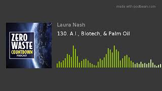 130. A.I., Biotech, & Palm Oil