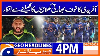 Fear of Afridi? | Indian Players Reportedly Refuse to Play | Geo News 4 PM Headlines | 20 July 2025