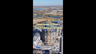 Construction of China's "City of Future" in full swing