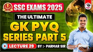 GK FOR SSC EXAMS 2025 | PYQ SERIES PART - 5 | LEC-29 | PARMAR SSC