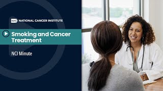 NCI Minute: Smoking and Cancer Treatment