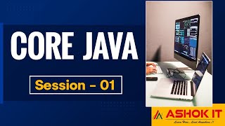 Core Java | Session - 01 | Ashok IT