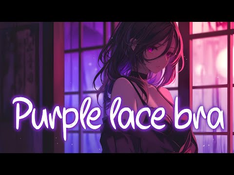 「Nightcore」 Purple lace bra - Tate McRae ♡ (Lyrics)