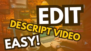 Edit Your Descript Video LIKE A PRO!