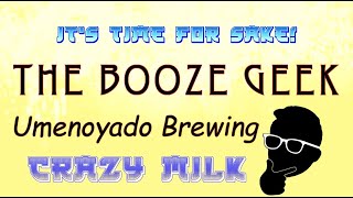 The Booze Geek - Ep. #238 - Umenoyado Brewing: Crazy Milk