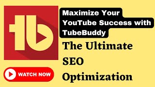Maximize Your YouTube Success with TubeBuddy | The Ultimate SEO Optimization Tool