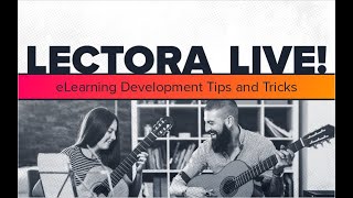 LECTORA LIVE! eLearning Development Tips and Tricks