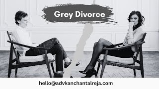 Grey Divorce | Taking Care of YOU | #advocatekanchantalreja #divorcelaw