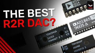 Our Top 5 R2R DACs | AD1865 vs TDA1541 vs PCM56 vs AD1862 vs TDA1540 vs PCM58 Comparison