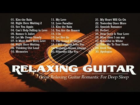 TOP 30 GUITAR MUSIC - The Most Romantic Guitar Music Ever 🧡 Relaxing Love Songs on Guitar