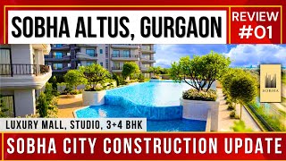 SOBHA Altus Gurgaon Review 01 & Sobha City Construction Update ☎ 9810101017