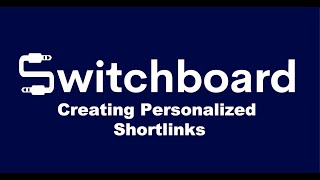 Switchboard - Creating Personalized Shortlinks