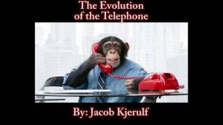 Kjerulf Project5: The Evolution of the Telephone