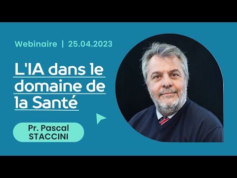 [WEBINAIRE] L'IA dans la santé - Pr. Pascal STACCINI