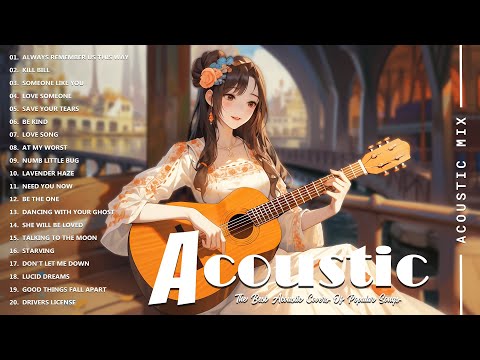 Best Acoustic Songs Collection - Acoustic Guitar Covers Of Popular Songs - Chill Acoustic Love Songs