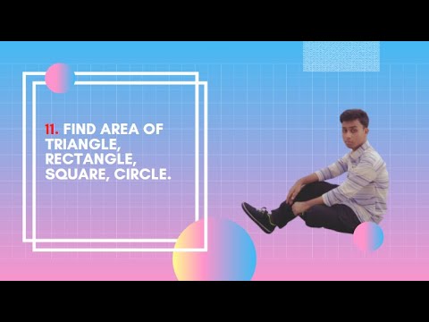 11. Find area of triangle, rectangle,  square and circle!
