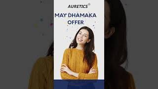 May Dhamaka Offer | Special Offer | Auretics