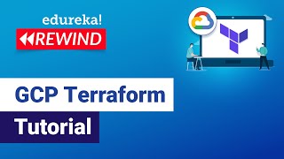 GCP Terraform Tutorial | What Is Terraform | Terraform With Google Cloud | Edureka | GCP -rewind -5