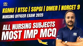 Nursing Important MCQs | AIIMS NORCET 9 | KGMU | Bihar CHO Exam 2025 | SGPGI | DMER