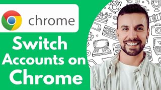 How To Switch Accounts on Chrome -2025 (Updated Tutorial)