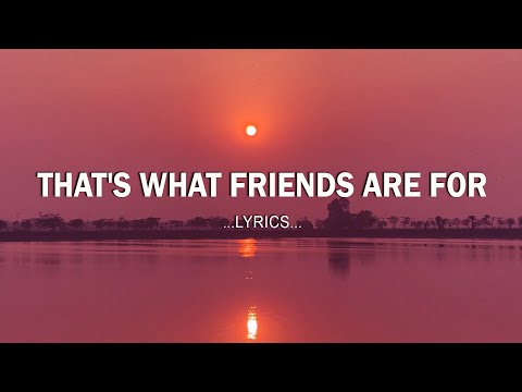 That's What Friends Are For (Lyrics) ❤