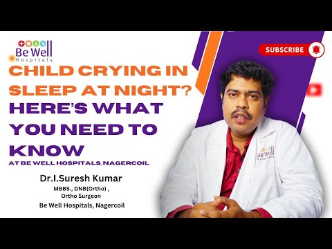 Understanding Your Child's Midnight Crying: Dr. Suresh Kumar's Insights #BeWellHospitals #nagercoil