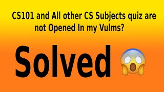 CS101 and CS lectures are not opened in my VULMS? | Solved | VULMS