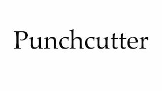 How to Pronounce Punchcutter