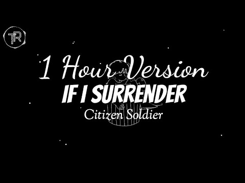 Citizen Soldier - If I Surrender (1 Hour Version) [Lyrics]