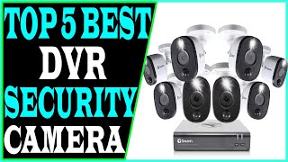 Top 5 Best DVR Security Camera Review 2023