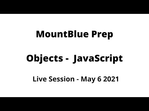 Objects - JavaScript | MountBlue Prep | May 6 2021