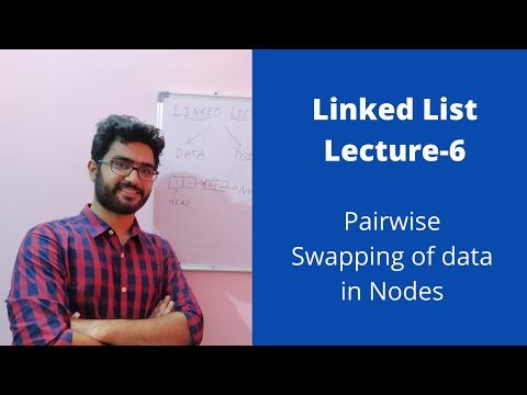 Linked List lecture-6 || Pairwise swapping of node data in a linked list