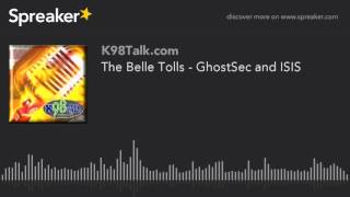 The Belle Tolls - GhostSec and ISIS