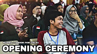 Opening Ceremony - Muswil 1 ISMKMI FKM UINSU