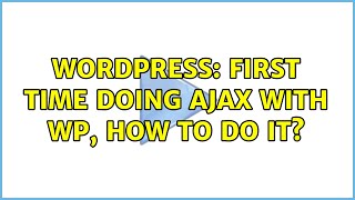 Wordpress: First time doing Ajax with WP, how to do it?