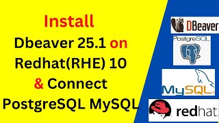 How to Install Dbeaver 25.1 on Redhat(RHEL) 10 & Connect PostgreSQL MySQL in 5 minutes!