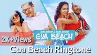 Goa Beach Ringtone||Tony Kakkar New Song 2020