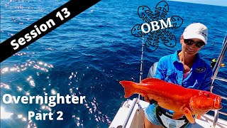Overnighter on the reef DEEP SEA FISHING - OBM (Session 13) Part 2