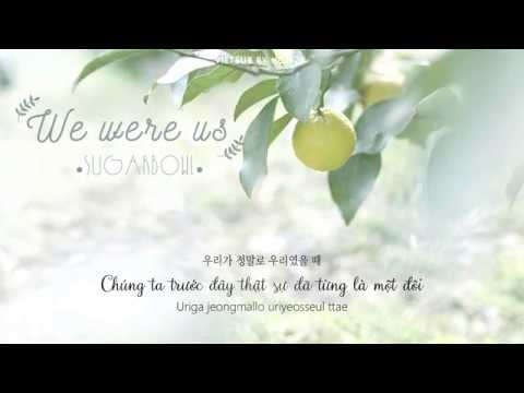 (vietsub) We Were Us (우리가 우리였을때)  🌸 Sugarbowl (슈가볼)