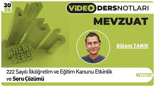 222 Sayılı İlköğretim ve Eğitim Kanunu Etkinlik ve Soru Çözümü - Bülent TANIK