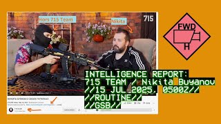 INTELLIGENCE REPORT: 715 TEAM / Nikita Buyanov // 15 JUL 2025, 0500Z//ROUTINE//GSB//