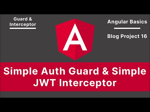 Angular: Simple Auth Guard & Simple JWT Interceptor | Blog Project V-16