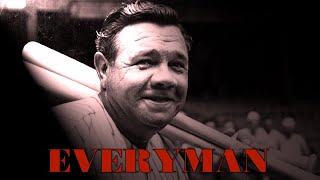 Everyman: Babe Ruth