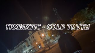 TrXmXtic - COLD TRUTH (Official One Take Video)