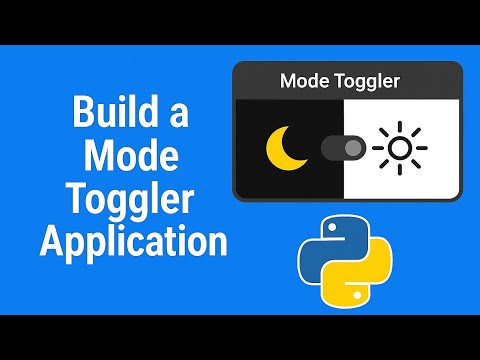 Build a Python Mode Toggler Application (Full Tutorial)