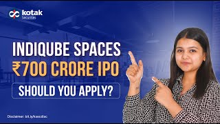Indiqube Spaces IPO Review: India’s Workspace Provider Files ₹700 Cr Offer | Kotak Securities